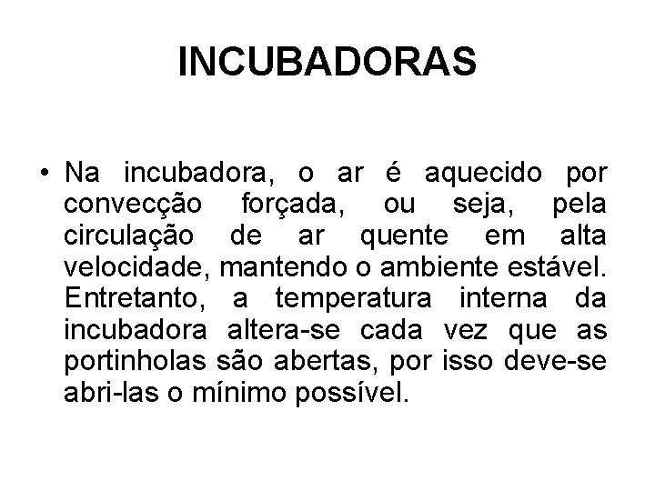 INCUBADORAS • Na incubadora, o ar é aquecido por convecção forçada, ou seja, pela