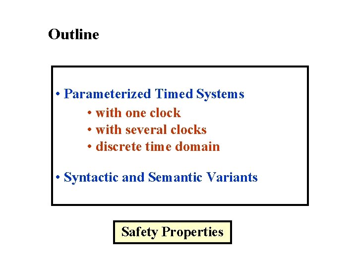 Outline • Parameterized Timed Systems • with one clock • with several clocks •
