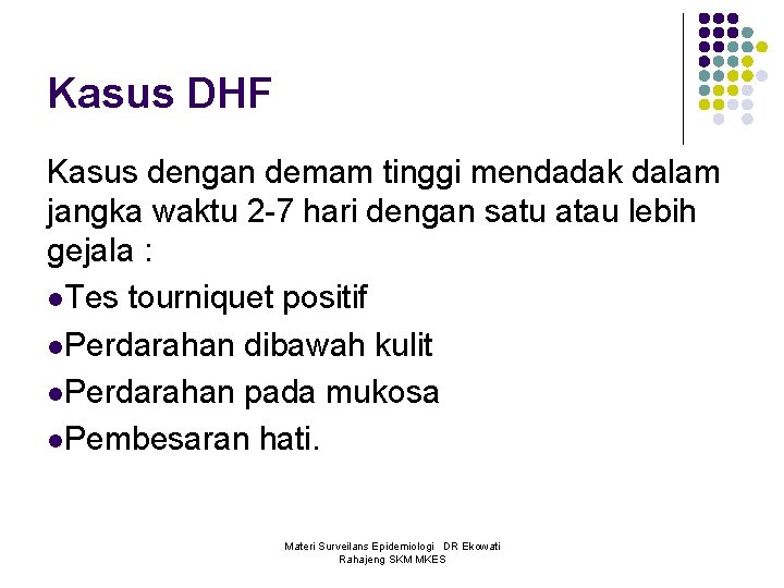 Kasus DHF Kasus dengan demam tinggi mendadak dalam jangka waktu 2 -7 hari dengan