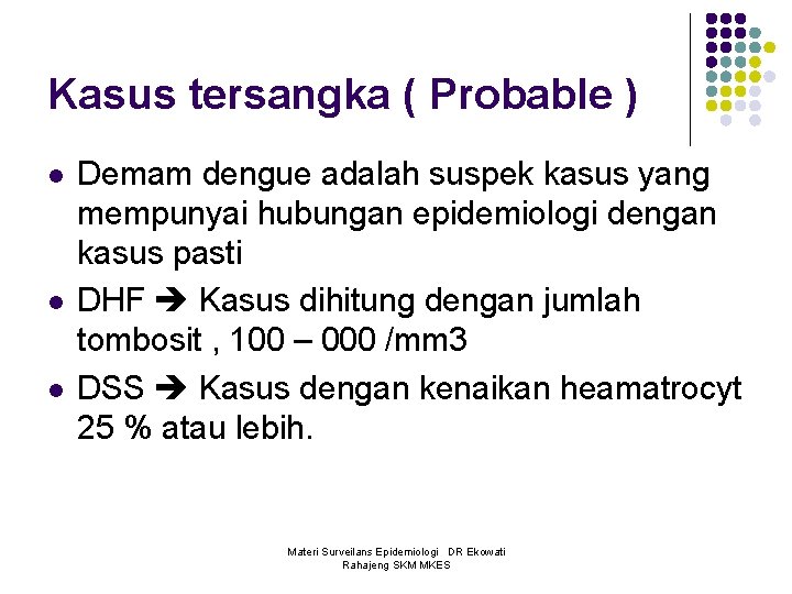 Kasus tersangka ( Probable ) l l l Demam dengue adalah suspek kasus yang