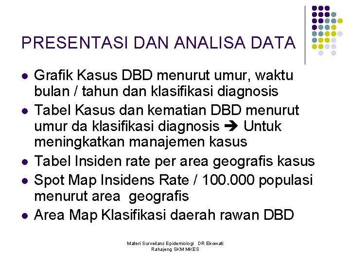 PRESENTASI DAN ANALISA DATA l l l Grafik Kasus DBD menurut umur, waktu bulan