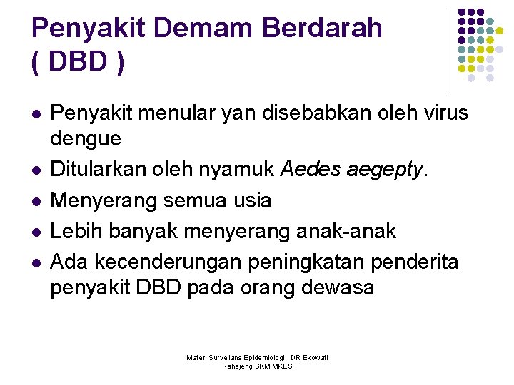 Penyakit Demam Berdarah ( DBD ) l l l Penyakit menular yan disebabkan oleh