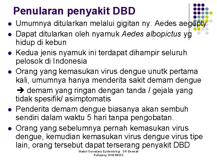 Penularan penyakit DBD l l l Umumnya ditularkan melalui gigitan ny. Aedes aegepty Dapat
