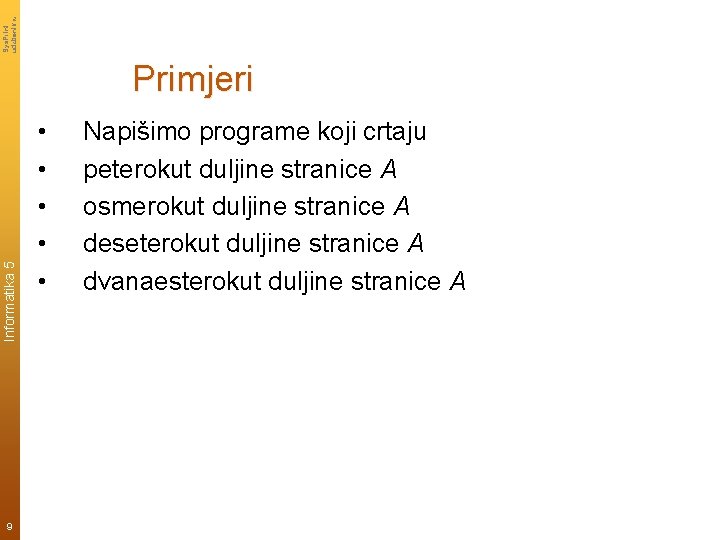 Sys. Print udzbenik. hr Informatika 5 Primjeri 9 • • • Napišimo programe koji