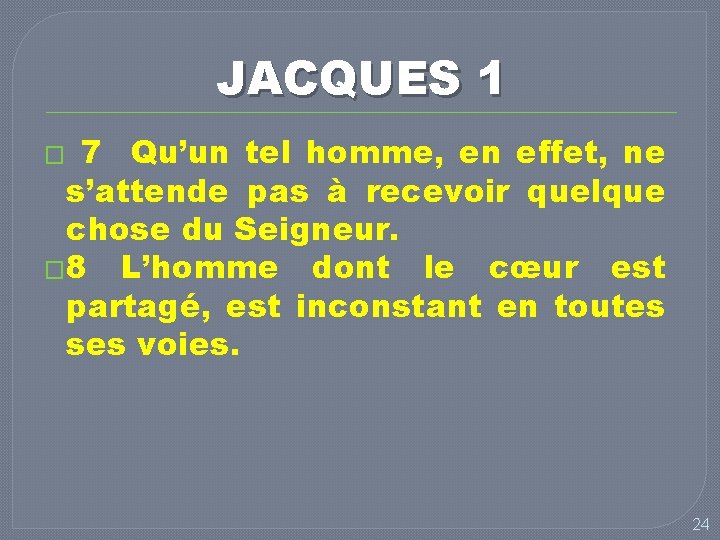 JACQUES 1 7 Qu’un tel homme, en effet, ne s’attende pas à recevoir quelque