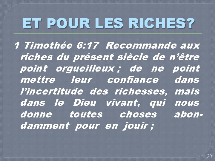 ET POUR LES RICHES? 1 Timothée 6: 17 Recommande aux riches du présent siècle