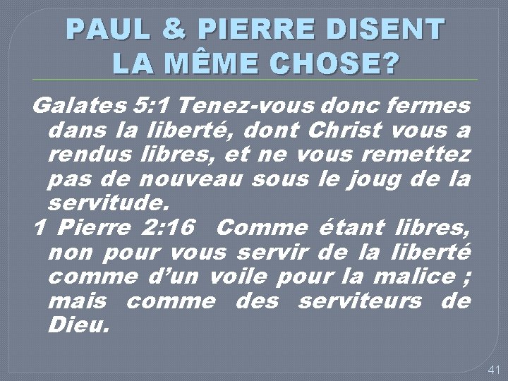 PAUL & PIERRE DISENT LA MÊME CHOSE? Galates 5: 1 Tenez-vous donc fermes dans