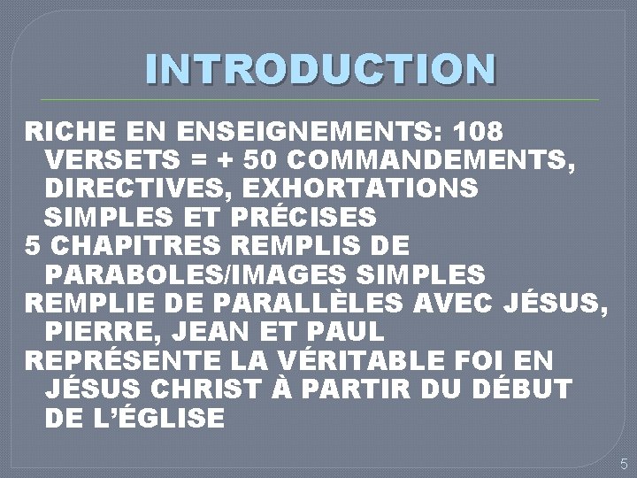 INTRODUCTION RICHE EN ENSEIGNEMENTS: 108 VERSETS = + 50 COMMANDEMENTS, DIRECTIVES, EXHORTATIONS SIMPLES ET