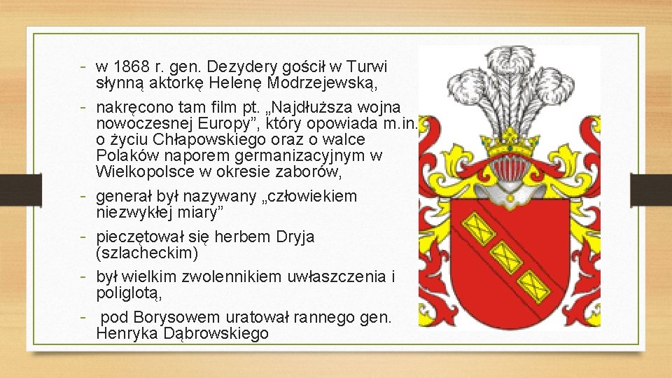 - w 1868 r. gen. Dezydery gościł w Turwi - - słynną aktorkę Helenę