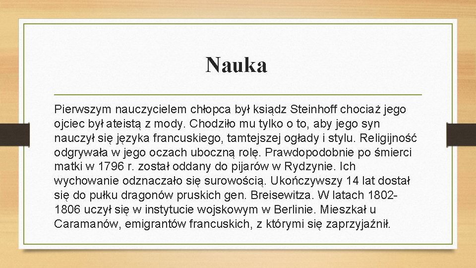 Nauka Pierwszym nauczycielem chłopca był ksiądz Steinhoff chociaż jego ojciec był ateistą z mody.
