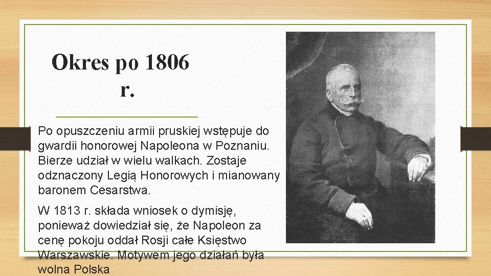 Okres po 1806 r. Po opuszczeniu armii pruskiej wstępuje do gwardii honorowej Napoleona w