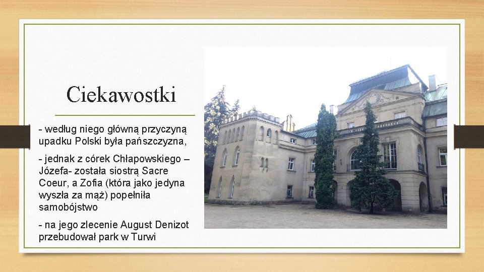 Ciekawostki - według niego główną przyczyną upadku Polski była pańszczyzna, - jednak z córek