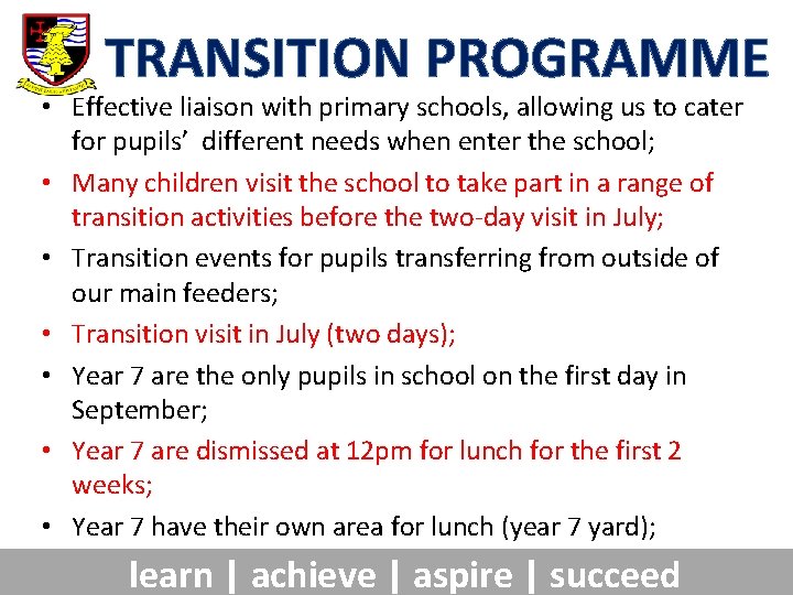 TRANSITION PROGRAMME • Effective liaison with primary schools, allowing us to cater for pupils’