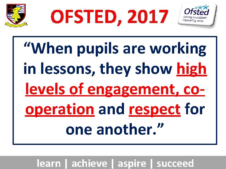 OFSTED, 2017 “When pupils are working in lessons, they show high levels of engagement,
