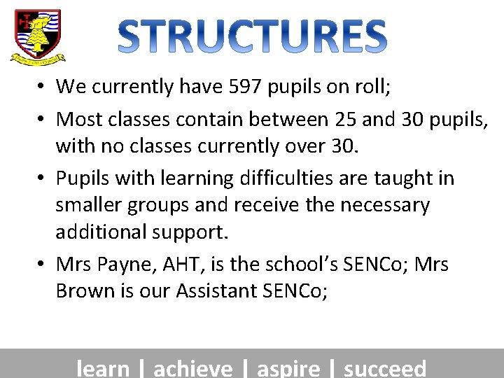  • We currently have 597 pupils on roll; • Most classes contain between