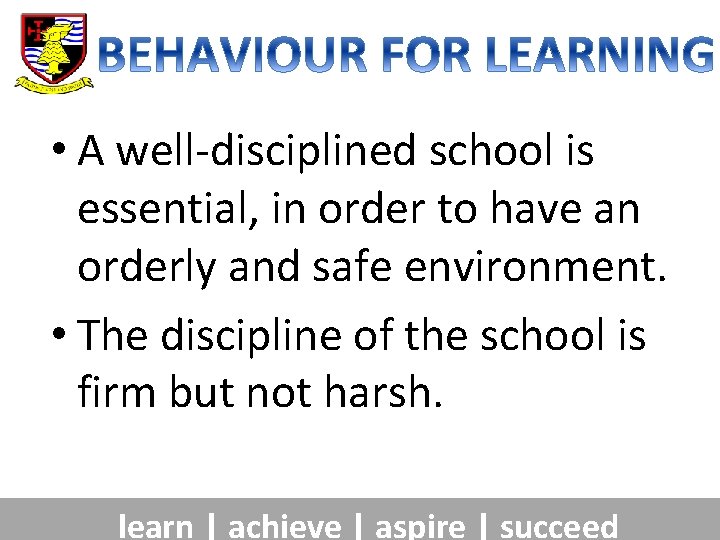  • A well-disciplined school is essential, in order to have an orderly and