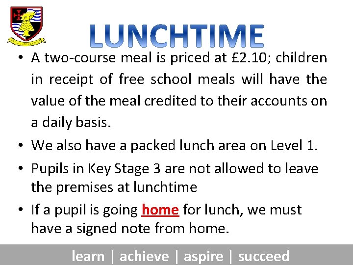  • A two-course meal is priced at £ 2. 10; children in receipt