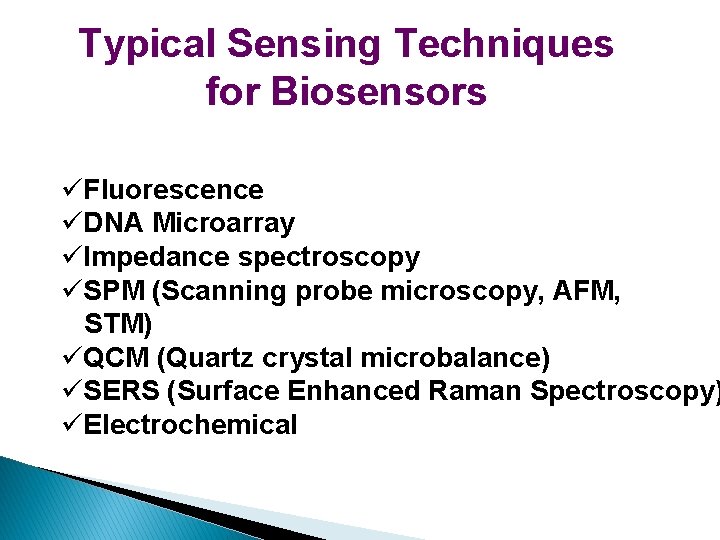 Typical Sensing Techniques for Biosensors üFluorescence üDNA Microarray üImpedance spectroscopy üSPM (Scanning probe microscopy, Typical Sensing Techniques for Biosensors üFluorescence üDNA Microarray üImpedance spectroscopy üSPM (Scanning probe microscopy,