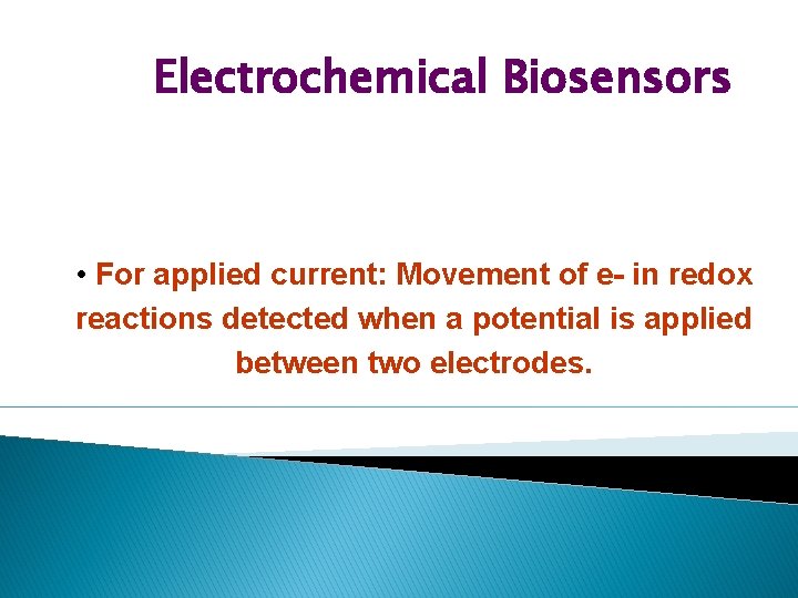 Electrochemical Biosensors • For applied current: Movement of e- in redox reactions detected when Electrochemical Biosensors • For applied current: Movement of e- in redox reactions detected when