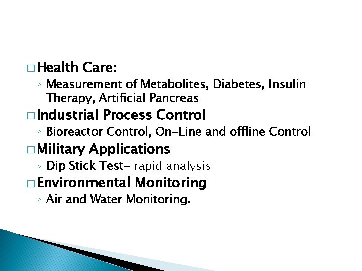 � Health Care: ◦ Measurement of Metabolites, Diabetes, Insulin Therapy, Artificial Pancreas � Industrial � Health Care: ◦ Measurement of Metabolites, Diabetes, Insulin Therapy, Artificial Pancreas � Industrial