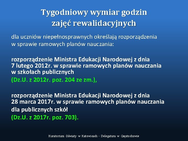 Tygodniowy wymiar godzin zajęć rewalidacyjnych dla uczniów niepełnosprawnych określają rozporządzenia w sprawie ramowych planów