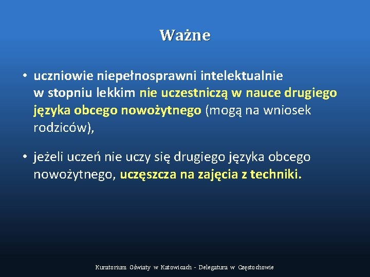 Ważne • uczniowie niepełnosprawni intelektualnie w stopniu lekkim nie uczestniczą w nauce drugiego języka