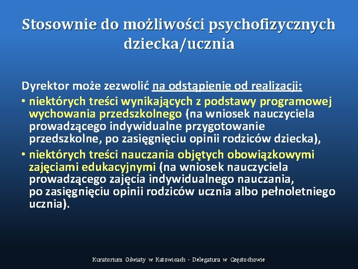 Stosownie do możliwości psychofizycznych dziecka/ucznia Dyrektor może zezwolić na odstąpienie od realizacji: • niektórych