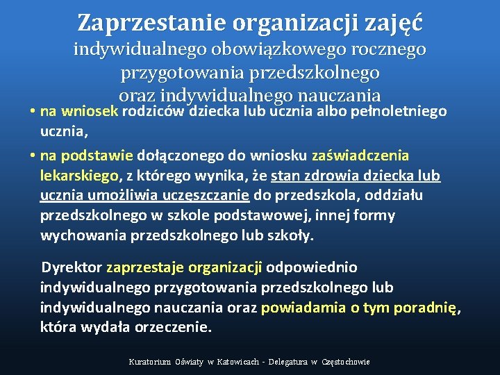 Zaprzestanie organizacji zajęć indywidualnego obowiązkowego rocznego przygotowania przedszkolnego oraz indywidualnego nauczania • na wniosek