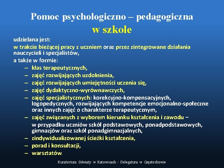 Pomoc psychologiczno – pedagogiczna w szkole udzielana jest: w trakcie bieżącej pracy z uczniem