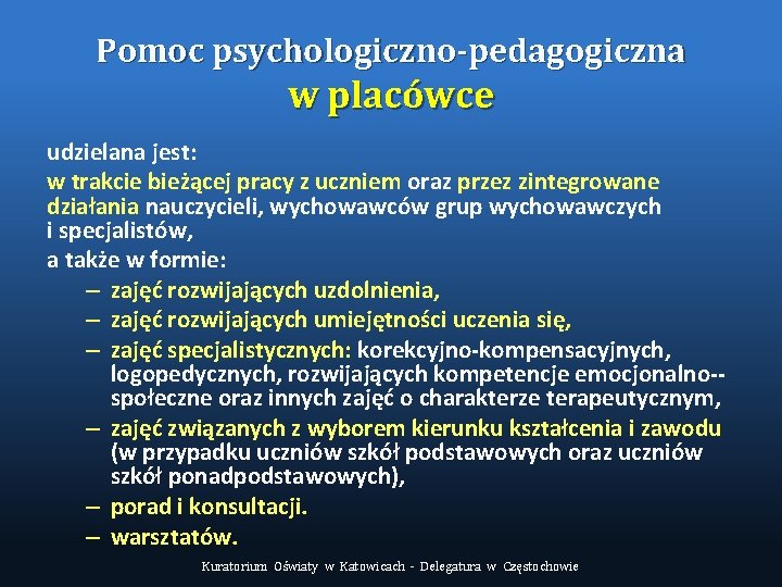 Pomoc psychologiczno-pedagogiczna w placówce udzielana jest: w trakcie bieżącej pracy z uczniem oraz przez