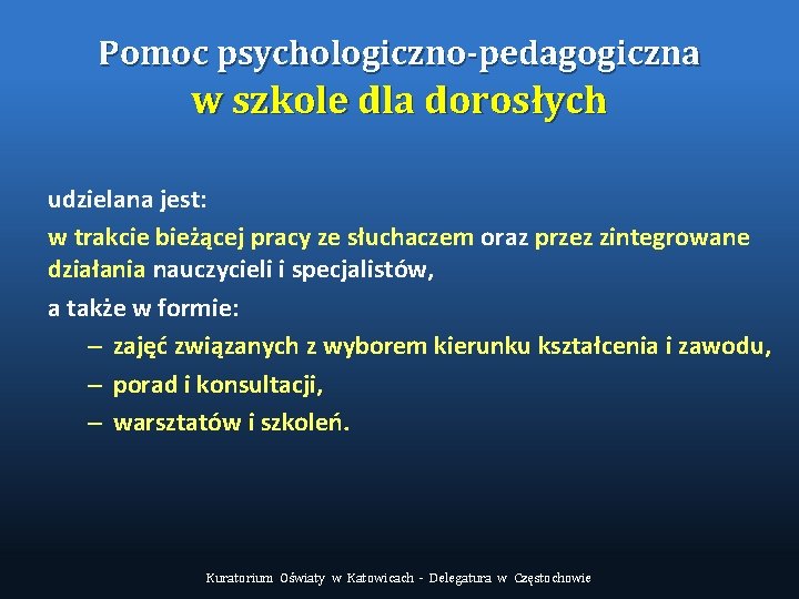 Pomoc psychologiczno-pedagogiczna w szkole dla dorosłych udzielana jest: w trakcie bieżącej pracy ze słuchaczem