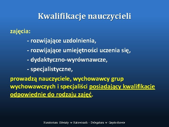 Kwalifikacje nauczycieli zajęcia: - rozwijające uzdolnienia, - rozwijające umiejętności uczenia się, - dydaktyczno-wyrównawcze, -