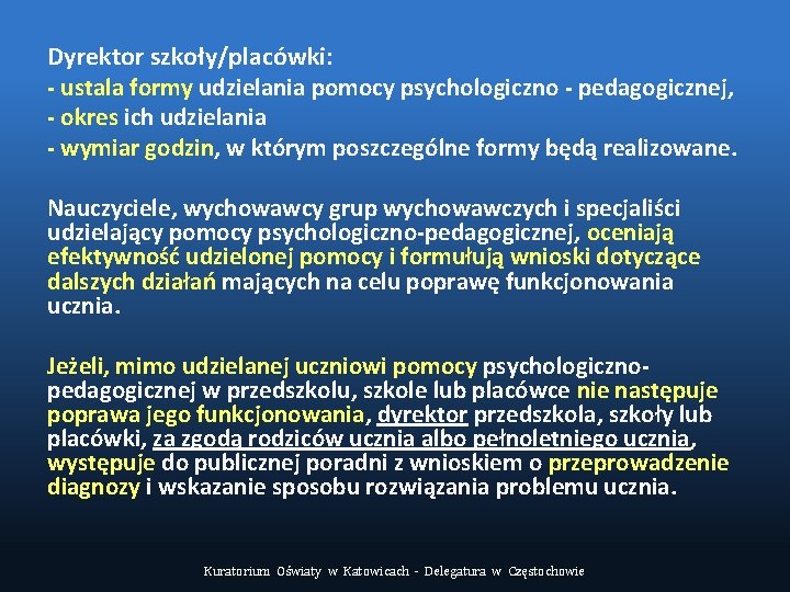 Dyrektor szkoły/placówki: - ustala formy udzielania pomocy psychologiczno - pedagogicznej, - okres ich udzielania