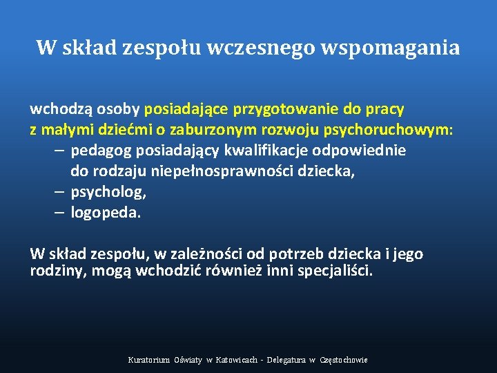 W skład zespołu wczesnego wspomagania wchodzą osoby posiadające przygotowanie do pracy z małymi dziećmi