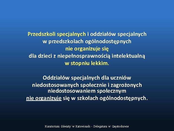 Przedszkoli specjalnych i oddziałów specjalnych w przedszkolach ogólnodostępnych nie organizuje się dla dzieci z