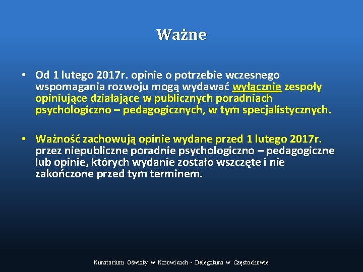 Ważne • Od 1 lutego 2017 r. opinie o potrzebie wczesnego wspomagania rozwoju mogą