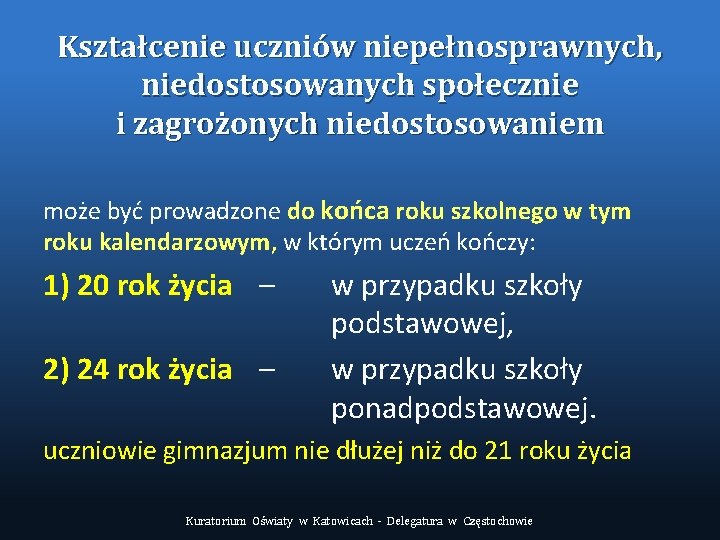 Kształcenie uczniów niepełnosprawnych, niedostosowanych społecznie i zagrożonych niedostosowaniem może być prowadzone do końca roku