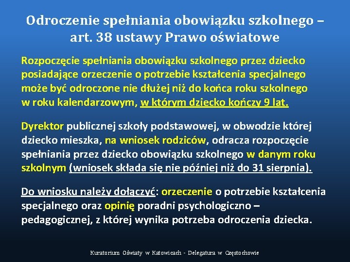 Odroczenie spełniania obowiązku szkolnego – art. 38 ustawy Prawo oświatowe Rozpoczęcie spełniania obowiązku szkolnego