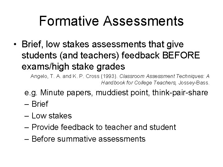 Formative Assessments • Brief, low stakes assessments that give students (and teachers) feedback BEFORE