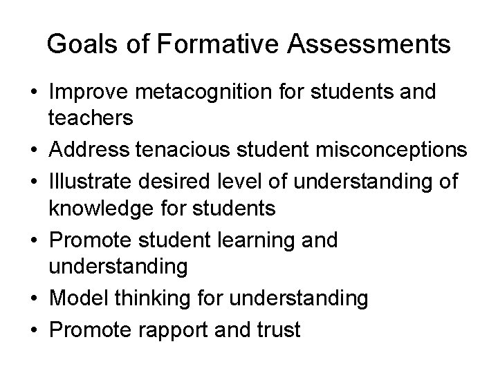 Goals of Formative Assessments • Improve metacognition for students and teachers • Address tenacious
