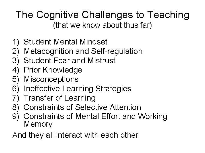 The Cognitive Challenges to Teaching (that we know about thus far) 1) 2) 3)