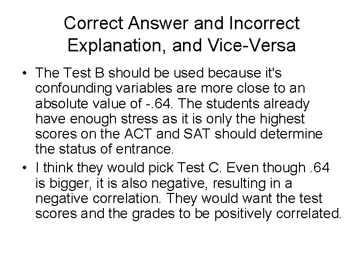 Correct Answer and Incorrect Explanation, and Vice-Versa • The Test B should be used