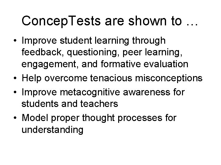 Concep. Tests are shown to … • Improve student learning through feedback, questioning, peer