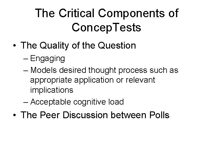 The Critical Components of Concep. Tests • The Quality of the Question – Engaging