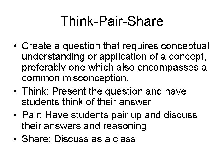 Think-Pair-Share • Create a question that requires conceptual understanding or application of a concept,