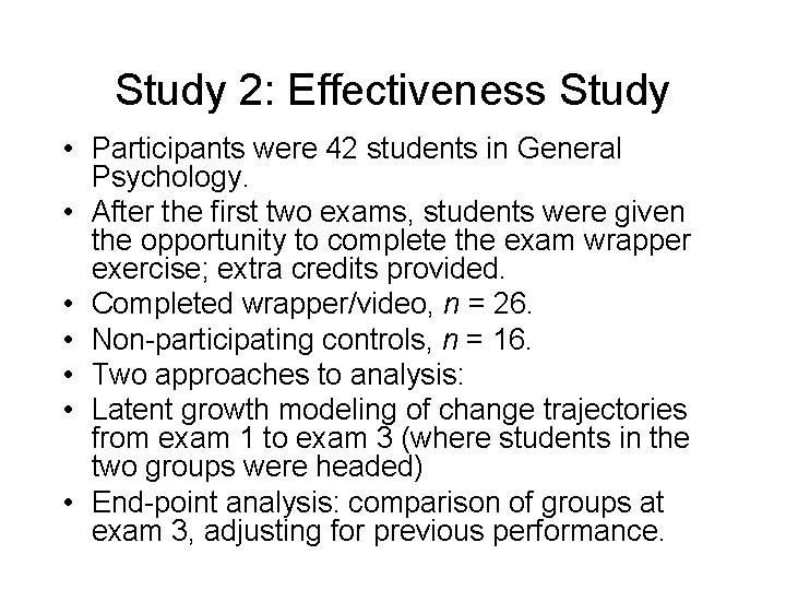 Study 2: Effectiveness Study • Participants were 42 students in General Psychology. • After