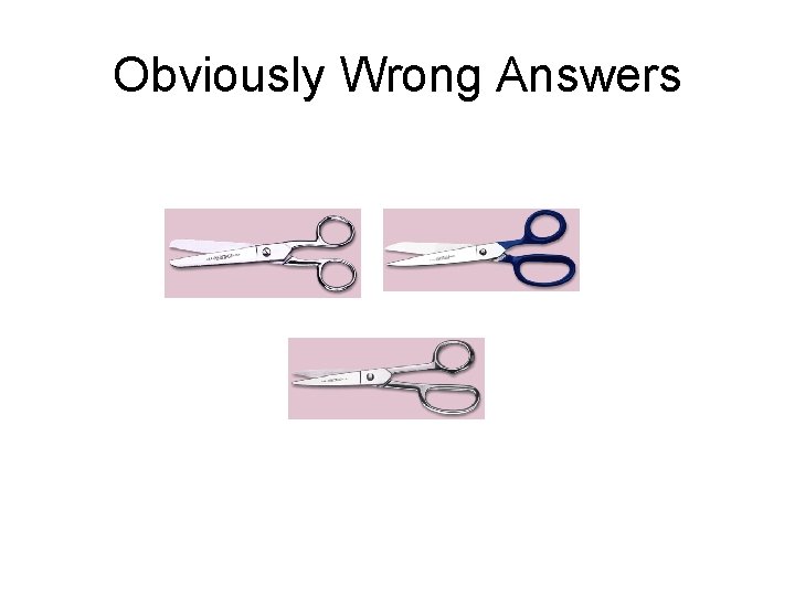 Obviously Wrong Answers 