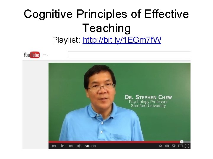 Cognitive Principles of Effective Teaching Playlist: http: //bit. ly/1 EGm 7 f. W 