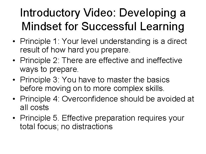 Introductory Video: Developing a Mindset for Successful Learning • Principle 1: Your level understanding