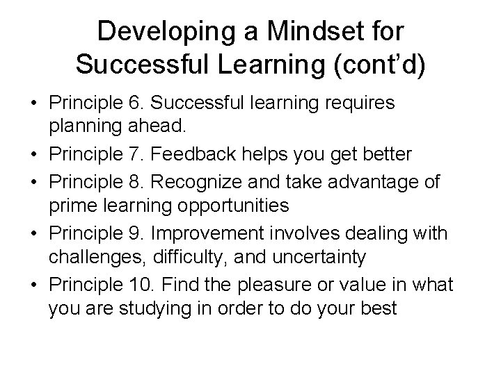 Developing a Mindset for Successful Learning (cont’d) • Principle 6. Successful learning requires planning